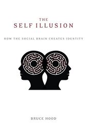 The Self Illusion How The Social Brain Creates Identity By Hood Professor Bruce - Paperback