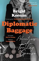Diplomatic Baggage Adventures Of A Trailing Spouse by Keenan, Brigid Paperback