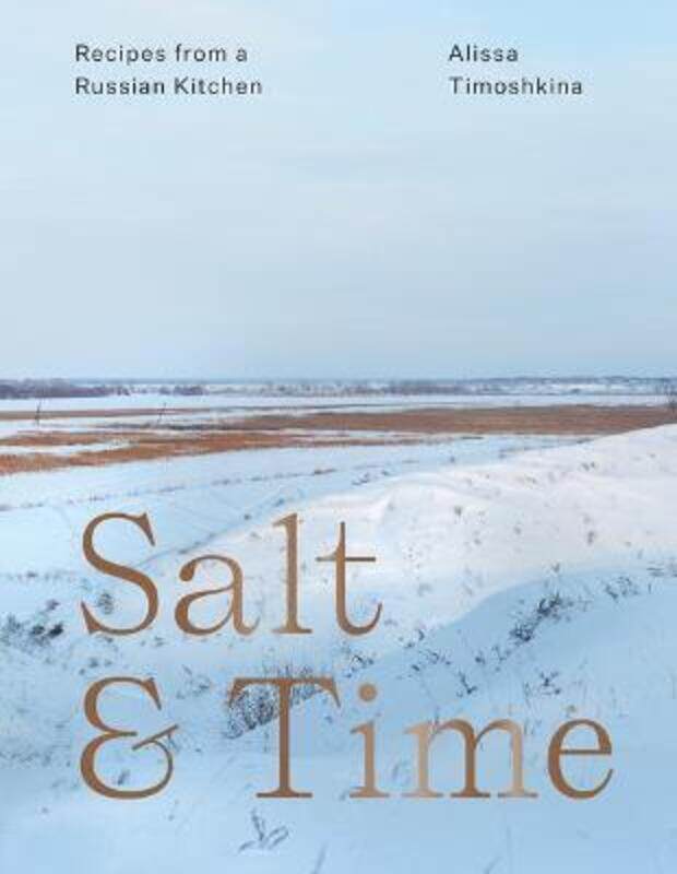 

Salt & Time: Recipes from a Russian Kitchen.Hardcover,By :Timoshkina, Alissa - Mayson, Lizzie