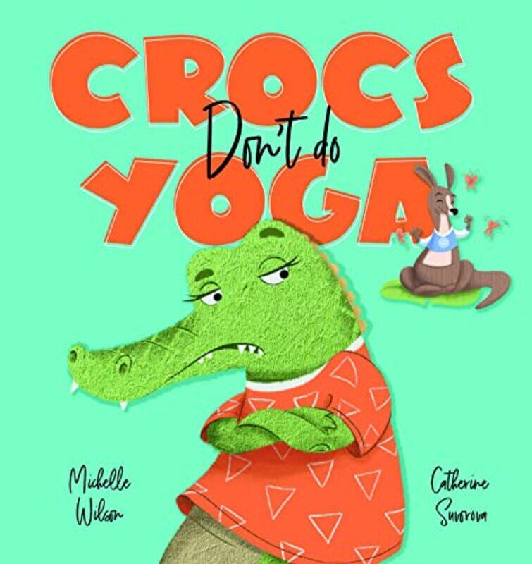 

Crocs dont do Yoga by Michelle WilsonCatherine Surovova-Hardcover
