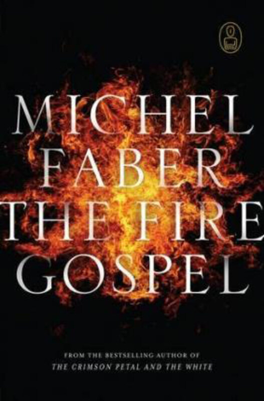 

The Fire Gospel, Paperback Book, By: Michel Faber