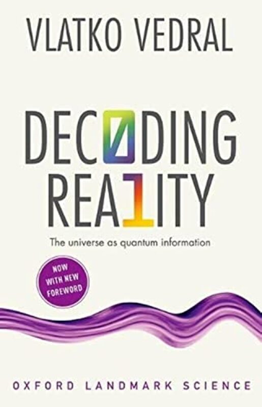 Decoding Reality by Vlatko Professor of Quantum Information, University of Oxford and Professor of Physics, National University of Singapore Vedral-Paperback