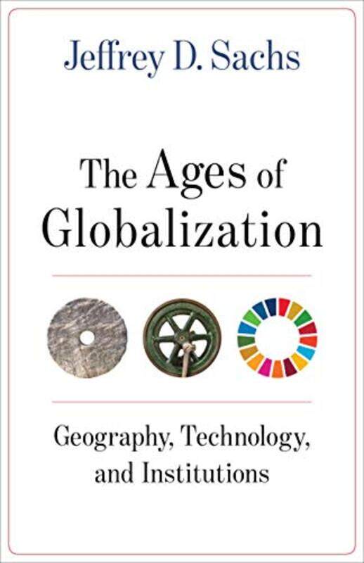 

The Ages of Globalization by Jeffrey D Sachs-Hardcover