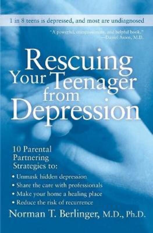 ^(R) Rescuing Your Teenager from Depression,Paperback, By:Norman T. Berlinger