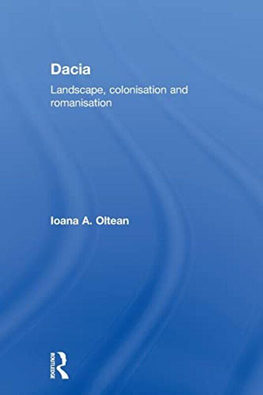 

Dacia by Ioana University of Exeter, UK Oltean-Paperback