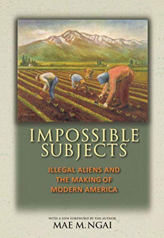 

Impossible Subjects by Mae M Ngai-Paperback