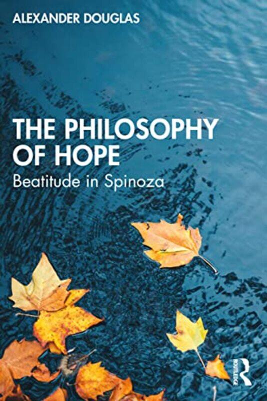 

The Philosophy of Hope by Alexander University of St Andrews, UK Douglas-Paperback