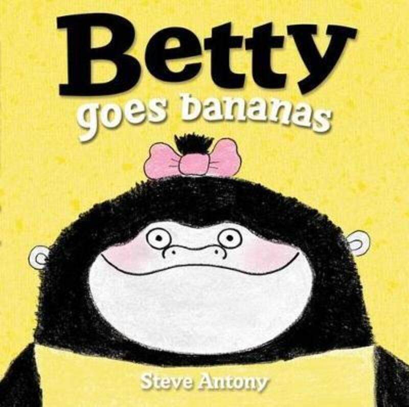 

Betty Goes Bananas.paperback,By :Steve Antony