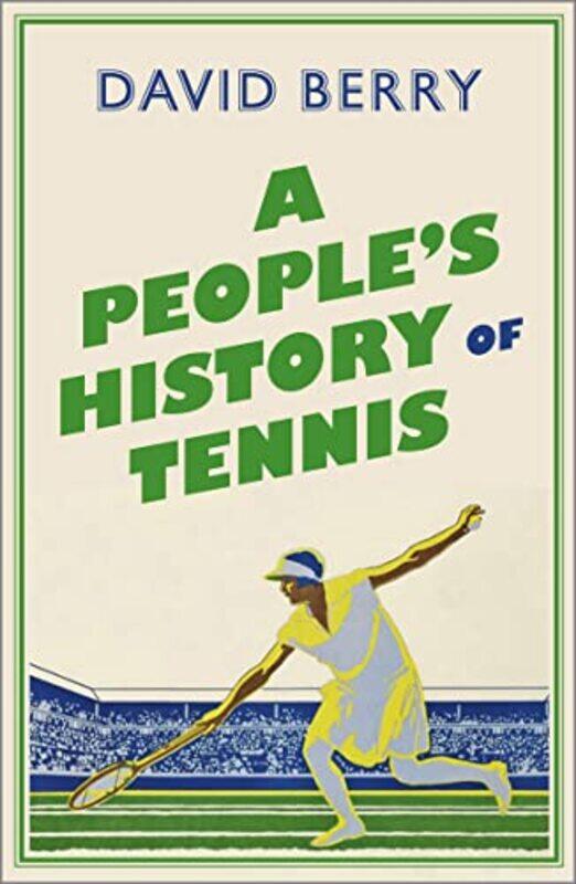 

A Peoples History of Tennis by David Berry-Paperback