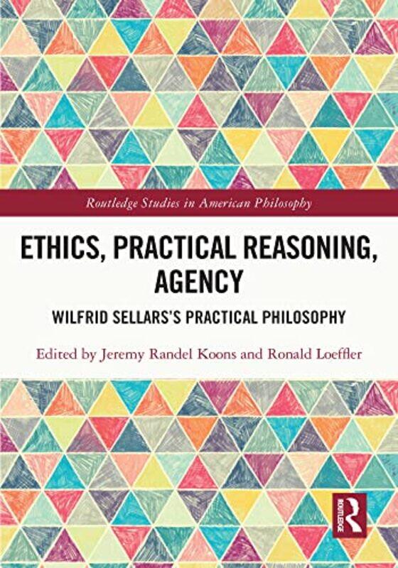 

Ethics Practical Reasoning Agency by Jeremy Randel (Georgetown University School of Foreign Service in Qatar) KoonsRonald (Grand Valley State Universi
