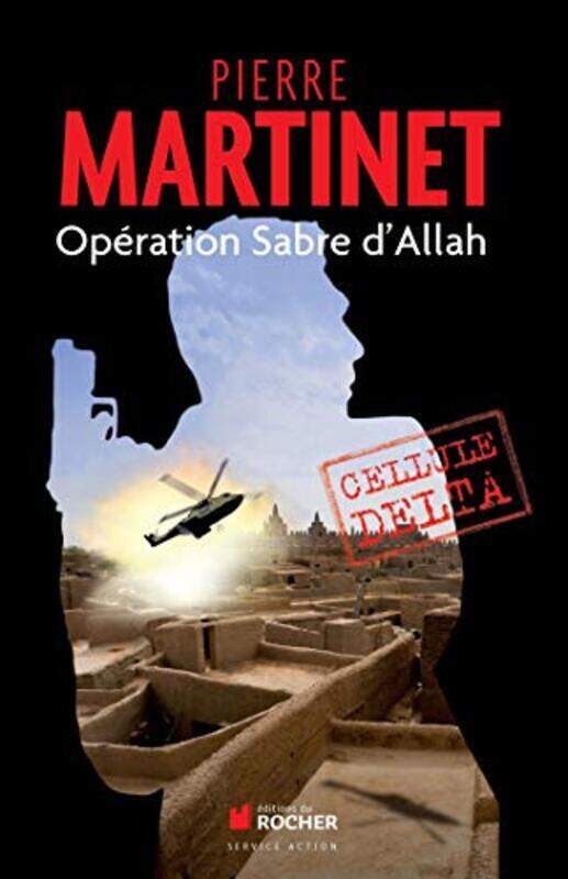 

Cellule Delta : Op ration Sabre dAllah,Paperback by Pierre Martinet