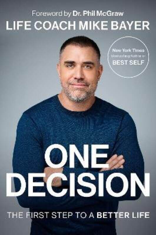 

One Decision: The First Step to a Better Life.Hardcover,By :Bayer Mike