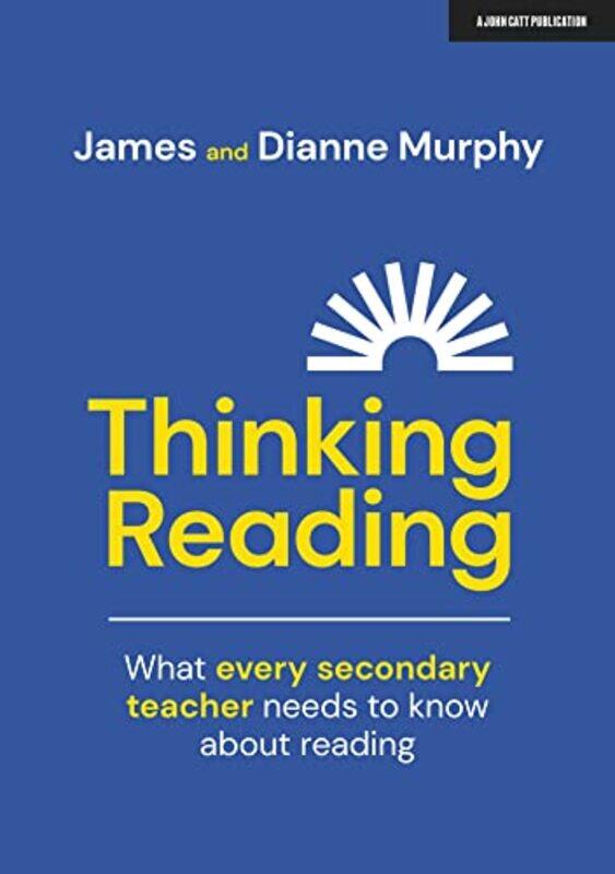 

Thinking Reading What every secondary teacher needs to know about reading by Dianne MurphyJames Murphy-Paperback
