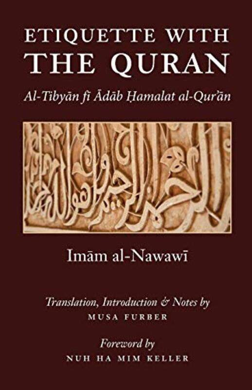 

Etiquette With The Quran,Paperback By Al-Nawawi, Imam Abu Zakariya Yahya - Furber, Musa - Keller, Nuh Ha MIM