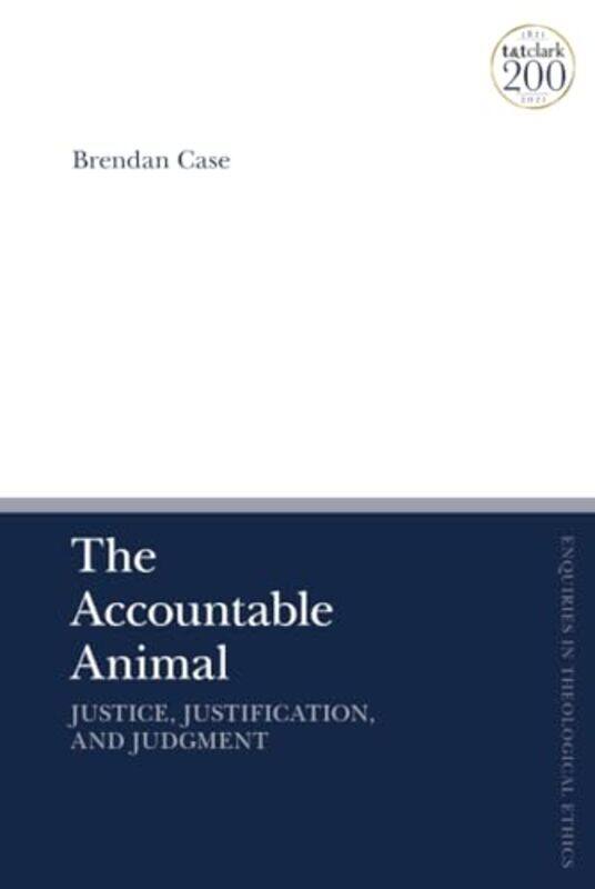 

The Accountable Animal Justice Justification and Judgment by Dr Brendan Case-Hardcover