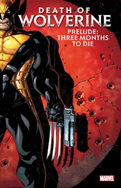 Death Of Wolverine Prelude: Three Months To Die , Paperback by Marvel Various
