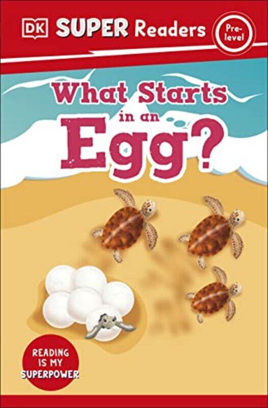 

DK Super Readers PreLevel What Starts in an Egg by DK-Paperback