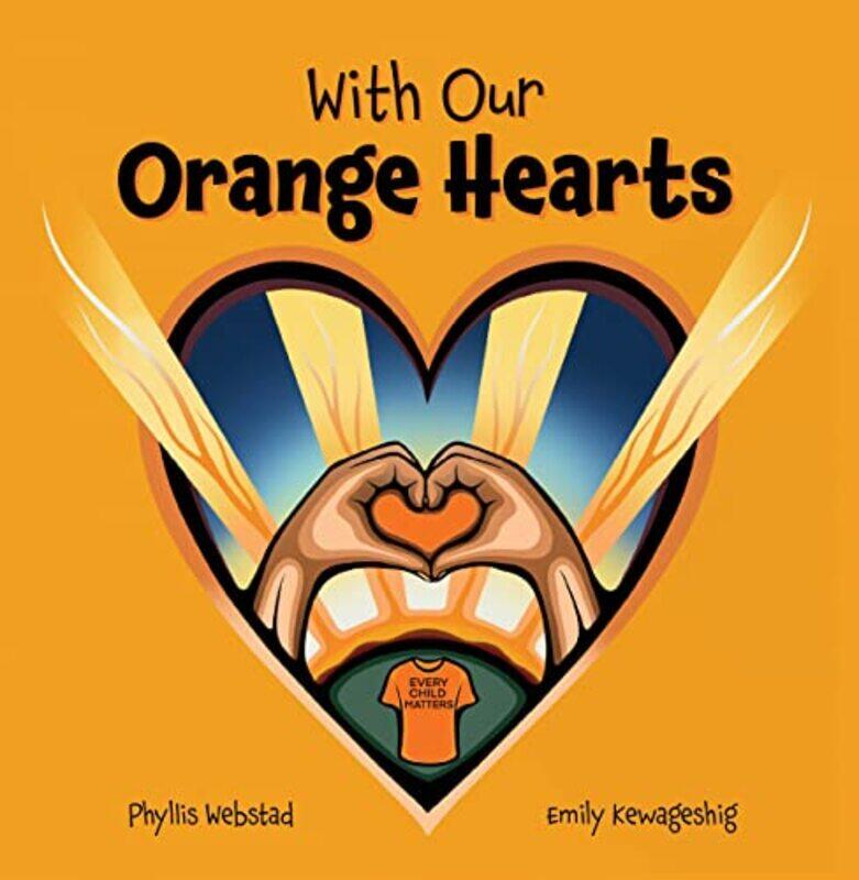 

With Our Orange Hearts By Webstad, Phyllis - Kewageshig, Emily -Paperback