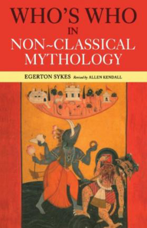Who's Who in Non-Classical Mythology, Paperback Book, By: Edgerton Skyes