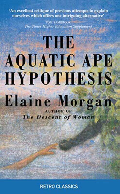 

The Aquatic Ape Hypothesis by Elaine Morgan-Paperback