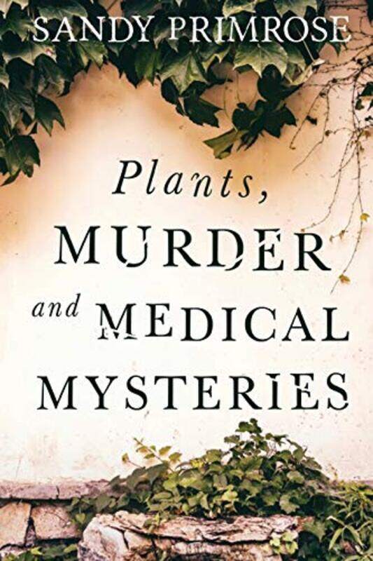 

Plants Murder And Medical Mysteries by Sandy Primrose-Paperback