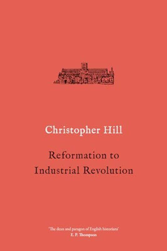 

Reformation to Industrial Revolution by Christopher Hill-Paperback