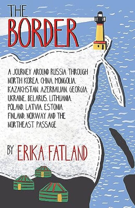 

The Border A Journey Around Russia by Erika FatlandKari Dickson-Hardcover