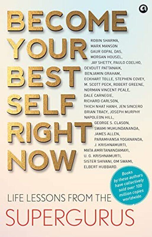 

BECOME YOUR BEST SELF RIGHT NOW: LIFE LESSONS FROM THE SUPERGURUS,Paperback by Robin Sharma