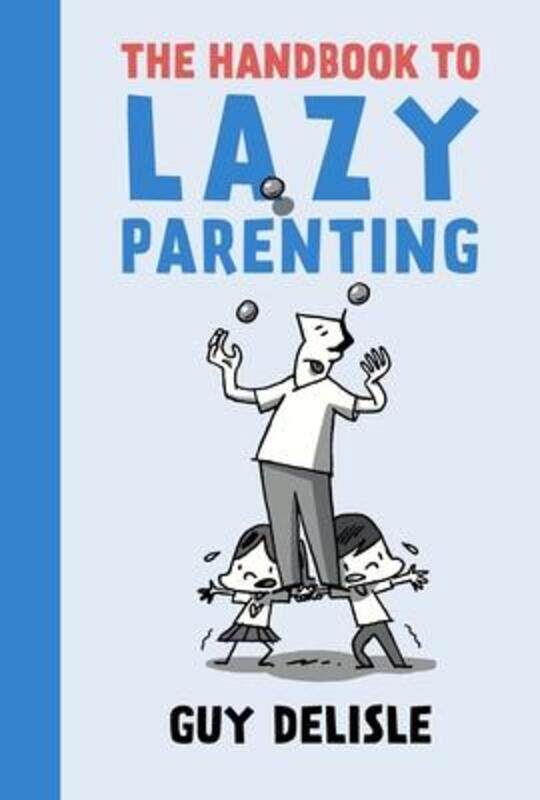 The Handbook To Lazy Parenting,Paperback,ByDelisle, Guy