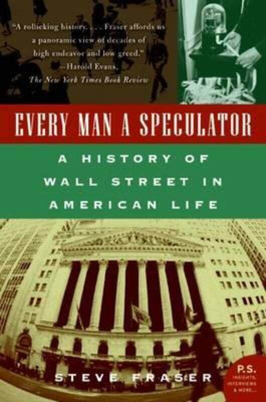 

Every Man a Speculator : A History of Wall Street in American Life (P.S.).paperback,By :Steve Fraser