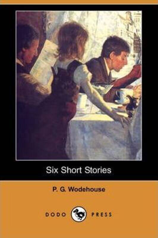 

Six Short Stories (Dodo Press).paperback,By :P G Wodehouse