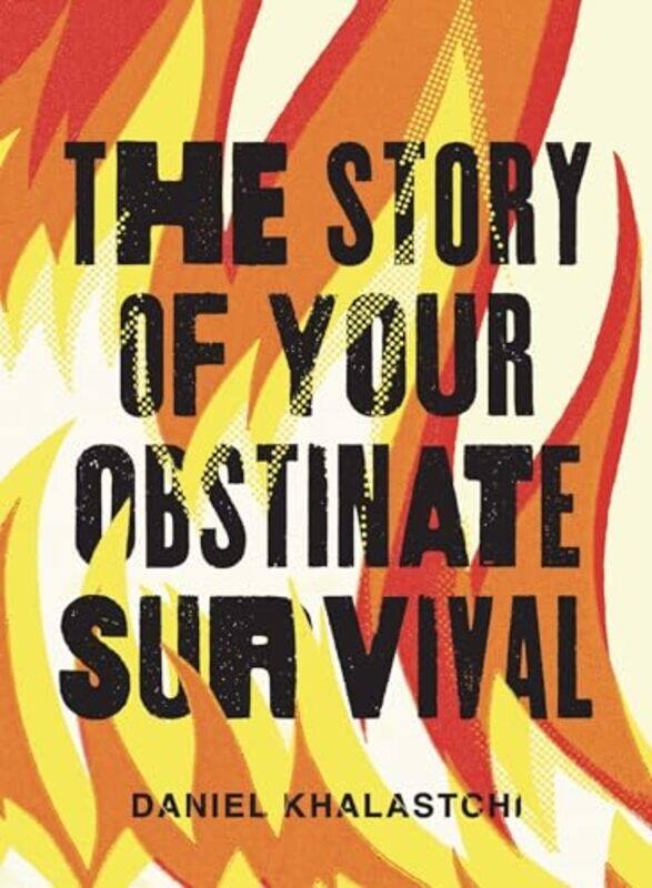 

The Story of Your Obstinate Survival by Daniel Khalastchi-Paperback