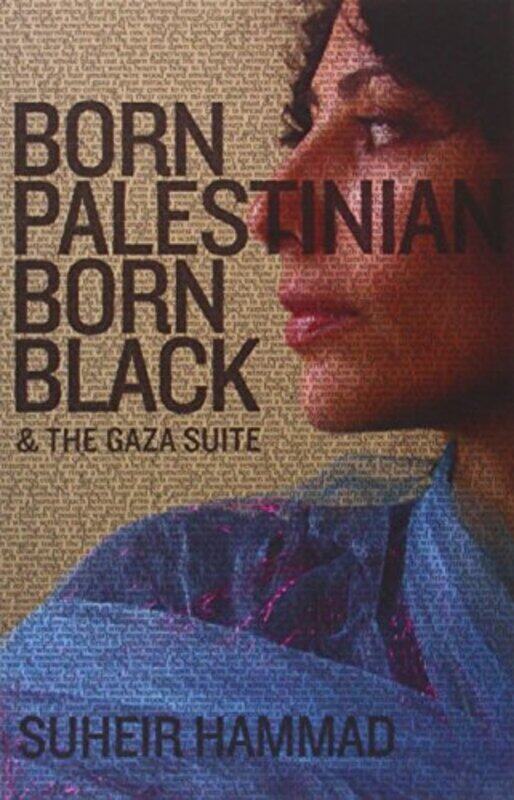 

Born Palestinian, Born Black & The Gaza Suite,Paperback,by:Suheir Hammad