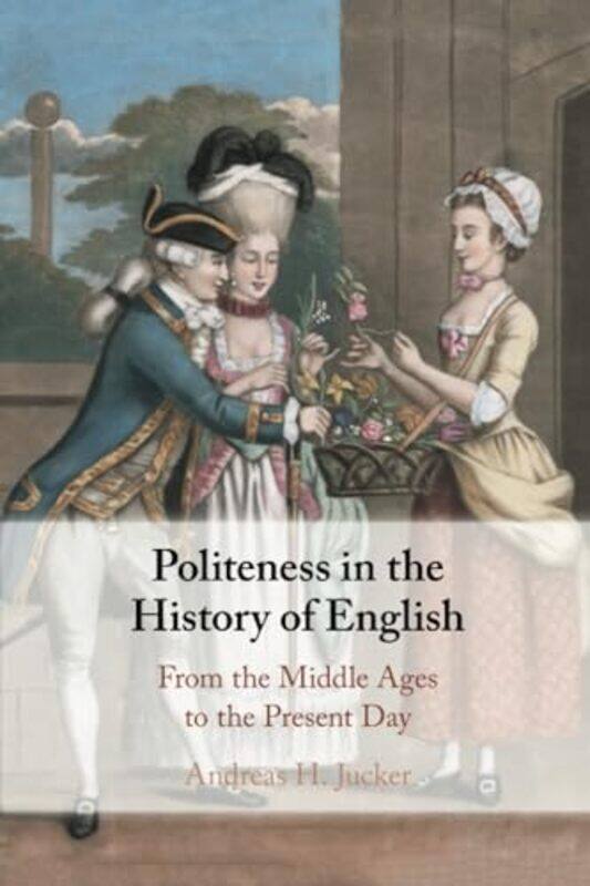 

Politeness in the History of English by Andreas H Universitat Zurich Jucker-Paperback