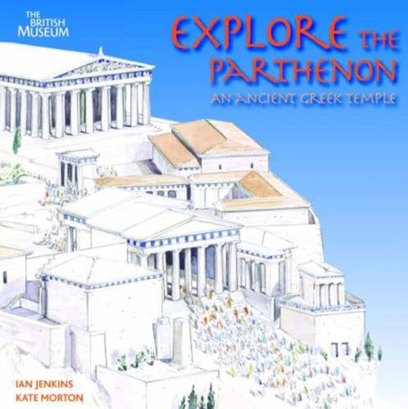 

Explore the Parthenon by Ian JenkinsKate Morton-Paperback