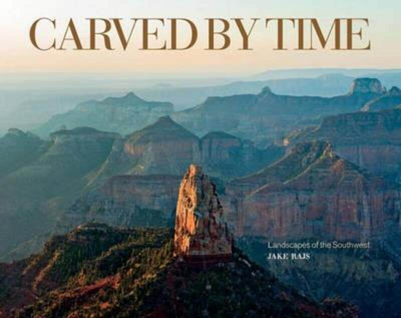 

Carved by Time: Landscapes of the Southwest,Hardcover,ByJake Rajs