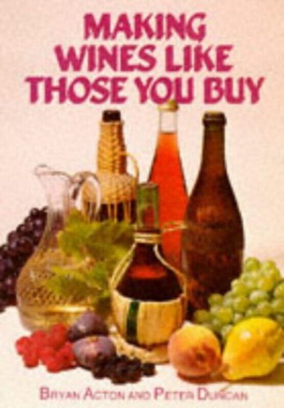 

Making Wines Like Those You Buy by Bryan ActonPeter M Duncan-Paperback