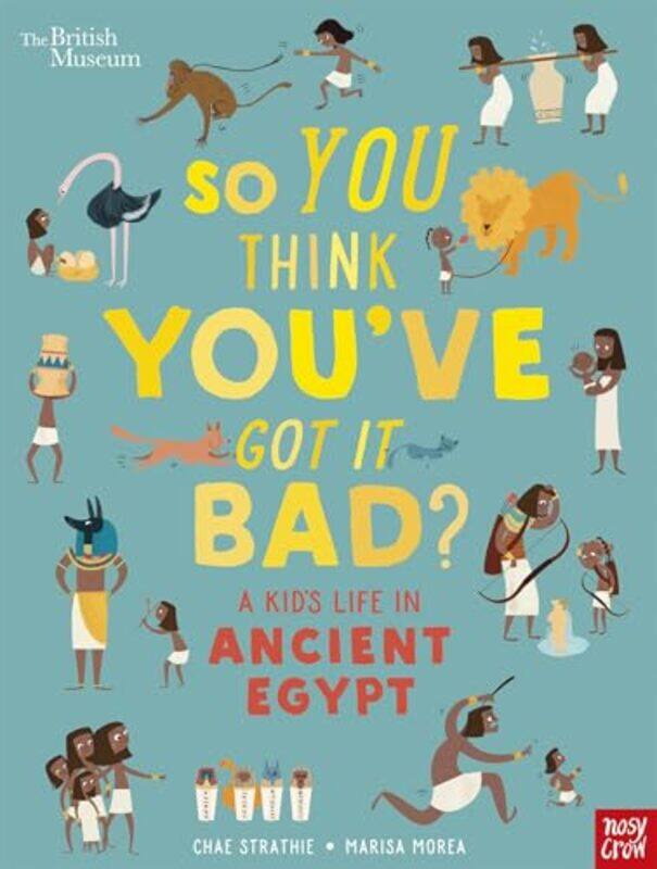 

British Museum So You Think Youve Got It Bad A Kids Life in Ancient Egypt by David Miami University; University of Notre Dame Seidl-Paperback