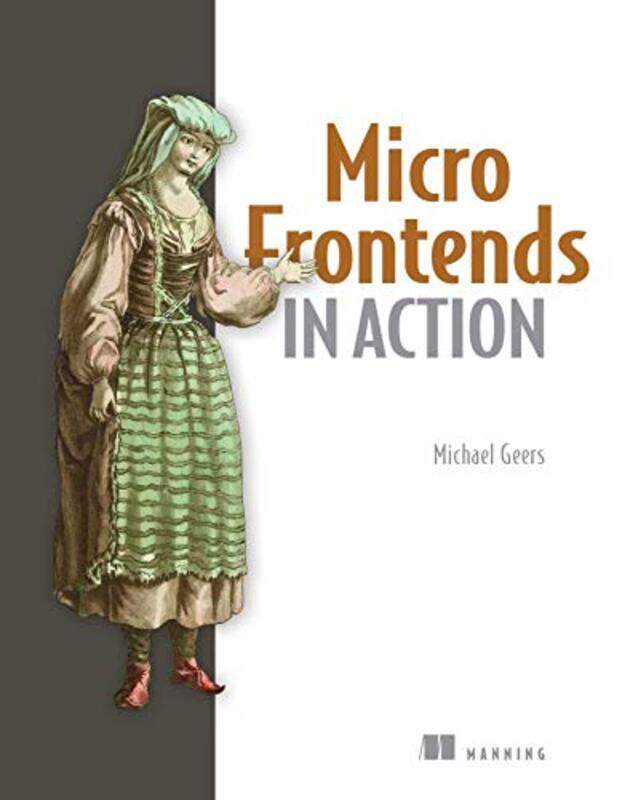 

Micro Frontends in Action by Michael Geers-Paperback