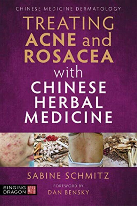 

Treating Acne and Rosacea with Chinese Herbal Medicine by Sabine Schmitz-Paperback