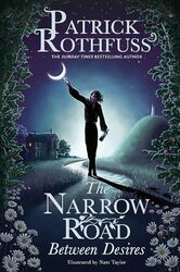The Narrow Road Between Desires A Kingkiller Chronicle Novella By Rothfuss, Patrick - Taylor, Nate Hardcover