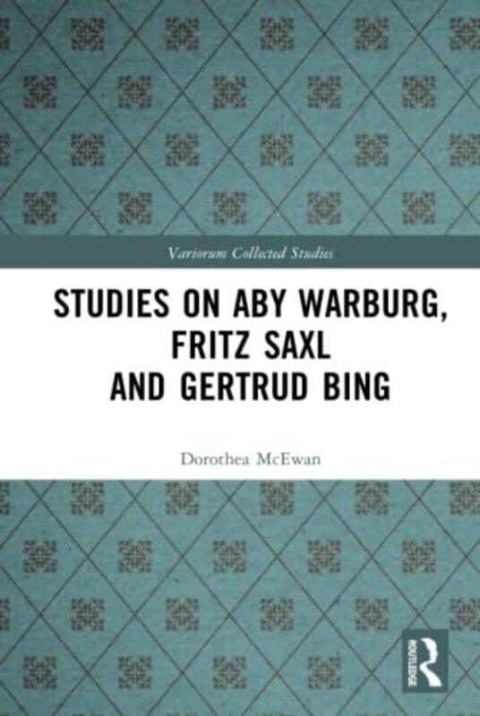 

Studies On Aby Warburg Fritz Saxl And Gertrud Bing by Dorothea McEwan Hardcover