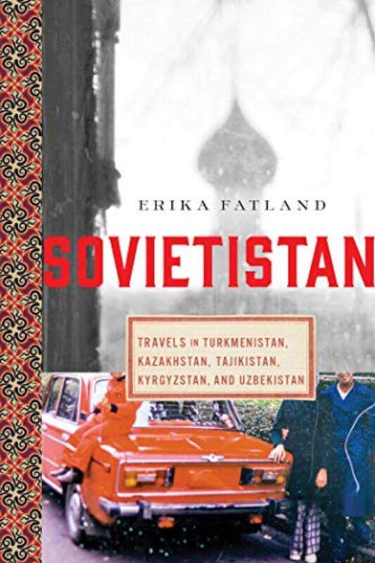 

Sovietistan by Erika Fatland-Paperback
