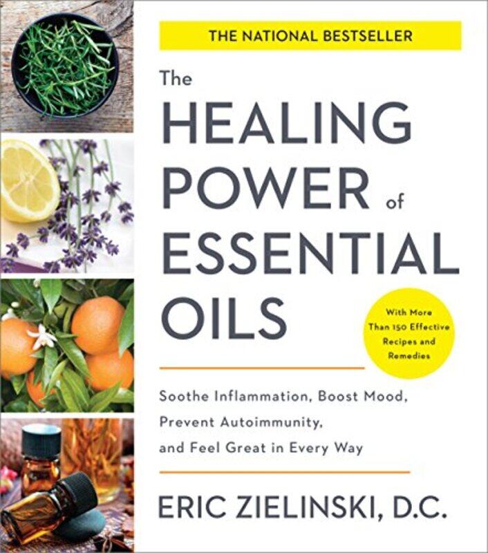 

Healing Power of Essential Oils: Soothe Inflammation, Boost Mood , Paperback by Eric Zielinski