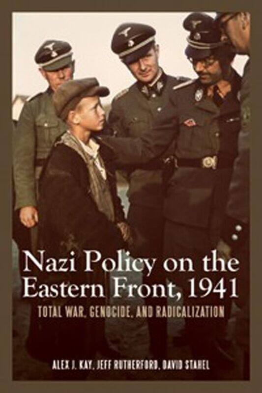 

Nazi Policy on the Eastern Front 1941 by Alex J KayJEFF Customer Jeff RutherfordDavid StahelAlex J KayJEFF Customer Jeff RutherfordDavid Stahel-Paperb