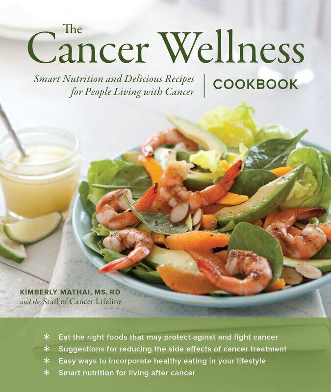 

The Cancer Wellness Cookbook: Smart Nutrition and Delicious Recipes for People Living with Cancer