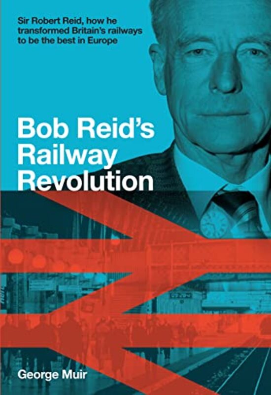 

Bob Reids Railway Revolution by George Muir-Hardcover