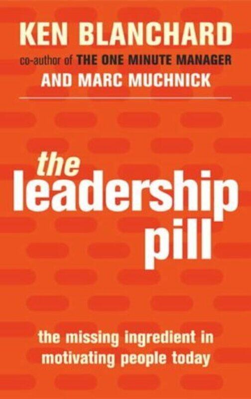 

Theeadership Pill The Missing Ingredient In Motivating People Today By Kenneth Blanchard - Paperback