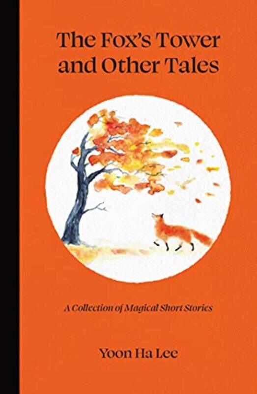 

The Foxs Tower And Other Tales by Yoon Ha Lee-Hardcover