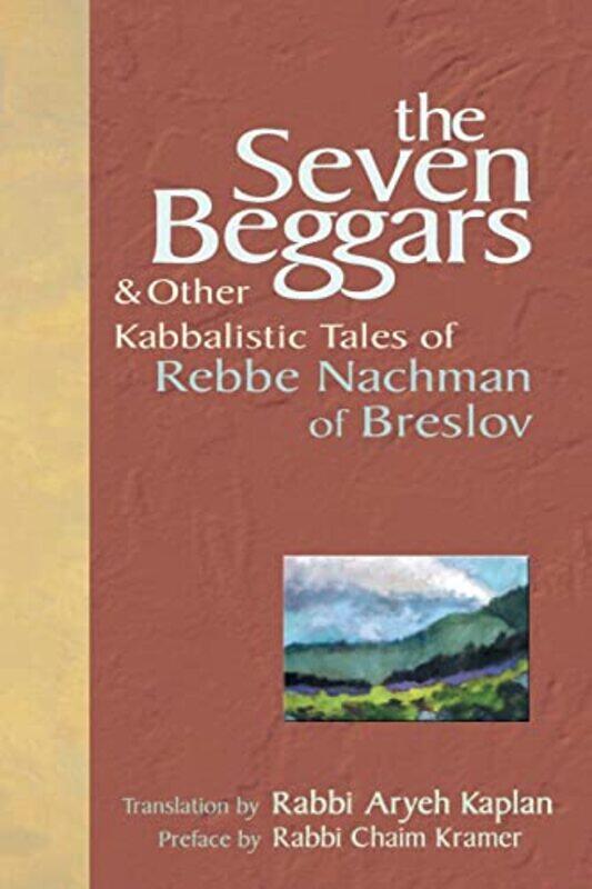 

The Seven Beggars & Other Kabbalistic Tales Of Rebbe Nachman Of Breslov By Kramer, Rabbi Chaim - Kaplan, Rabbi Aryeh -Paperback